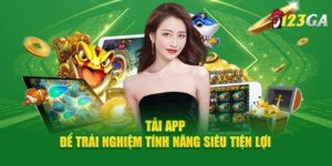 Tải App 123GA - Trải Nghiệm Chơi Game Mượt Mà Tiện Lợi